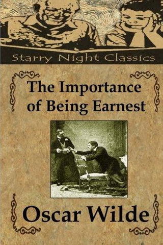 The Importance of Being Earnest: A Trivial Comedy For Serious People