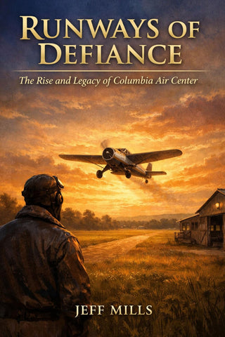Runways of Defiance: The Rise and Legacy of Columbia Air Center