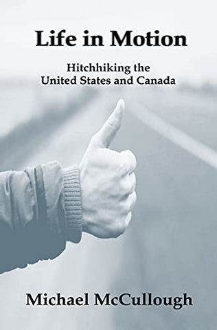 Life in Motion: Hitchhiking the United States and Canada