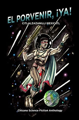 El Porvenir, ¡Ya!: Citlalzazanilli Mexicatl