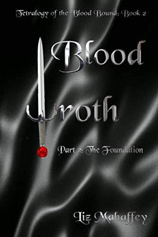 Blood Wroth - Part 2: The Foundation (Blood Bound)