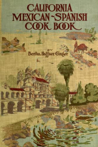 California Mexican - Spanish Cook Book