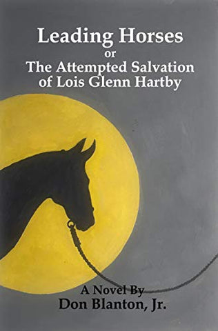 Leading Horses: The Attempted Salvation of Lois Glenn Hartby