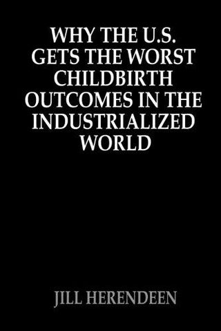 Why The U.S. Gets The Worst Childbirth Outcomes In The Industrialized World