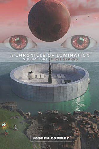 A Chronicle of Lumination: Volume One: First Sparks