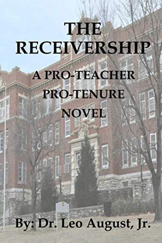 The Receivership: A Pro-Teacher, Pro-Tenure Novel