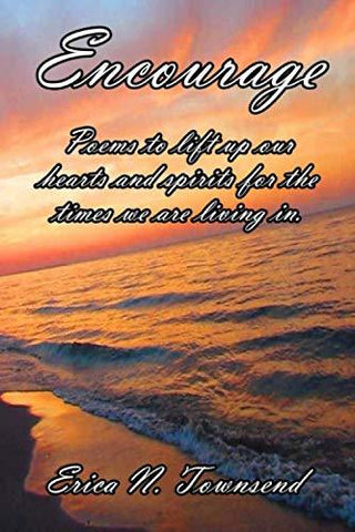 Encourage: Poems to lift up our hearts and spirits for the times we are living in