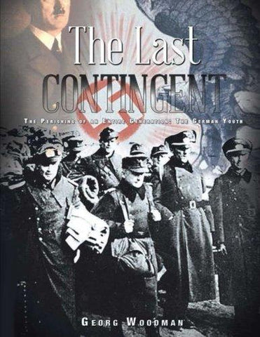 The Last Contingent: The Perishing Of An Entire Generation: The German Youth