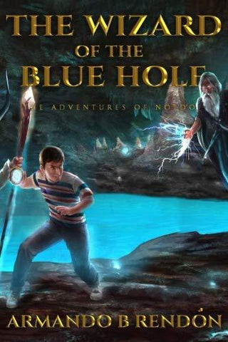 The Wizard of the Blue Hole: The Adventures of Noldo