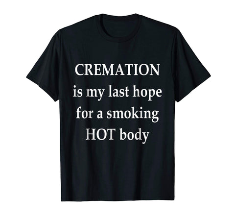 Yellow House Outlet: Cremation is my Last Chance T-Shirt