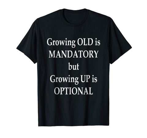 Yellow House Outlet: Growing Old is Mandatory T-Shirt