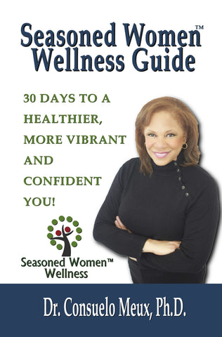 Seasoned Women Wellness Guide: 30 Days To A Healthier, More Vibrant And Confident You!