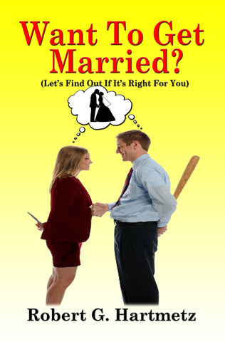 Want To Get Married?: Let's Find Out If It's Right For You