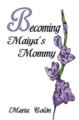 Becoming Maiya's Mommy