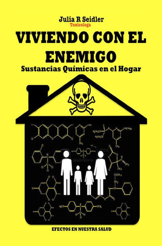 Viviendo Con El Enemigo: Sustancias Quimicas en el Hogar (Spanish Edition)