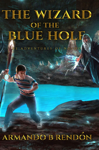 The Wizard of the Blue Hole: The Adventures of Noldo