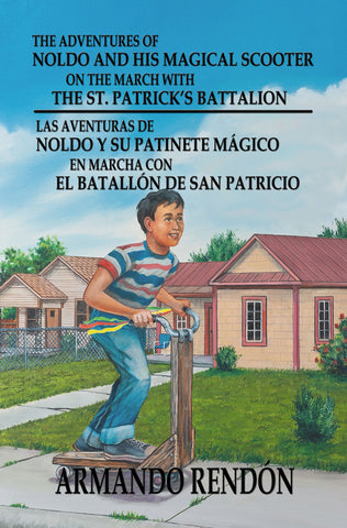 The Adventures of Noldo and His Magical Scooter on the March With the St. Patrick's Battalion: Las Aventuras de Noldo y su Patinete Magico en Marcha con el Batallon de San Patricio